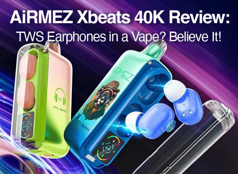 airmez-xbeats-40k-review-tws-earphones-in-a-vape-believe-itAiRMEZ Xbeats 40k